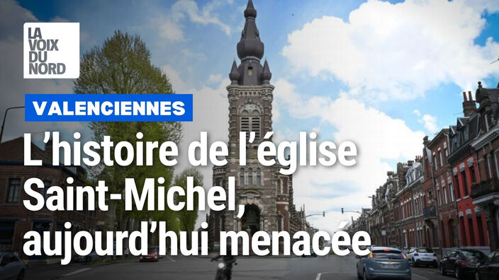 Valenciennes : l'histoire de l'église Saint-Michel, aujourd'hui menacée 