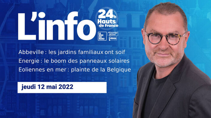 Le JT des Hauts-de-France du jeudi 12 mai 2022