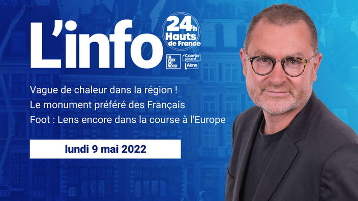 Le JT des Hauts-de-France du lundi 9 mai 2022