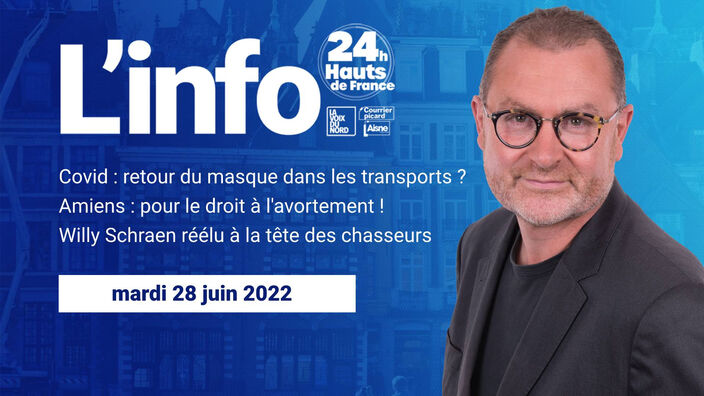 Le JT des Hauts-de-France du mardi 28 juin 2022