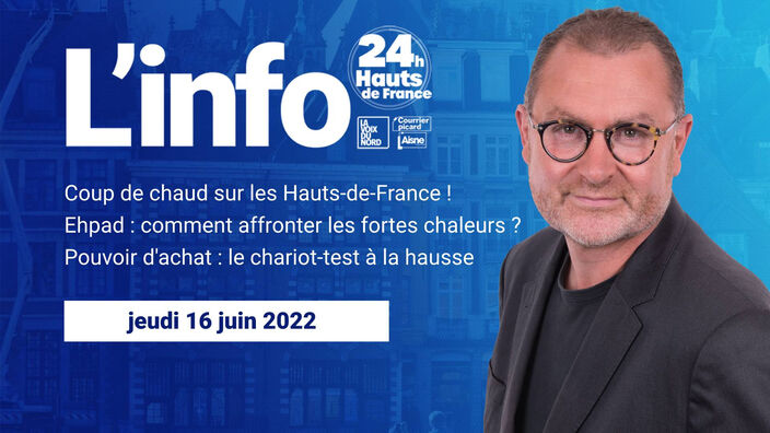 Le JT des Hauts-de-France du jeudi 16 juin 2022