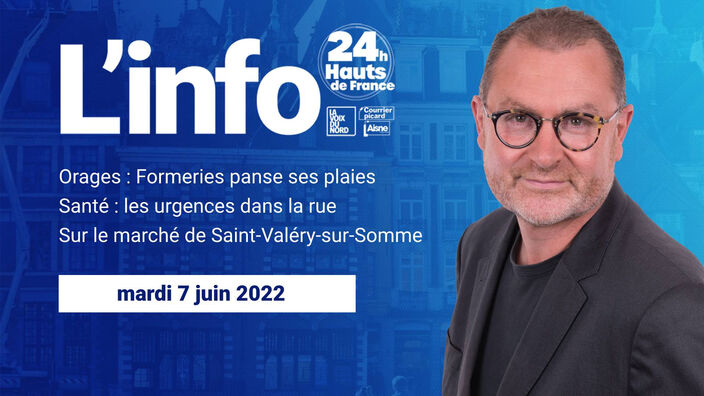 Le JT des Hauts-de-France du mardi 7 juin 2022