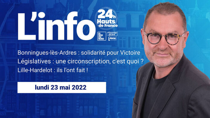 Le JT des Hauts-de-France du lundi 23 mai 2022