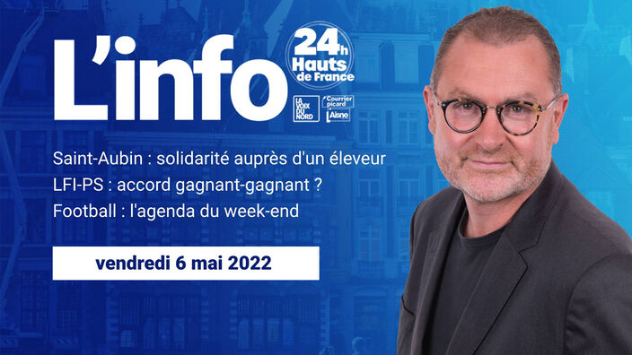 Le JT des Hauts-de-France du vendredi 6 mai 2022