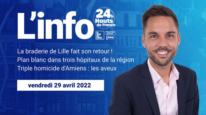 Le JT des Hauts-de-France du vendredi 29 avril 2022