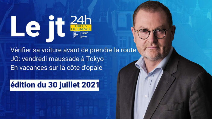 Le JT des Hauts-de-France du 30 juillet 2021