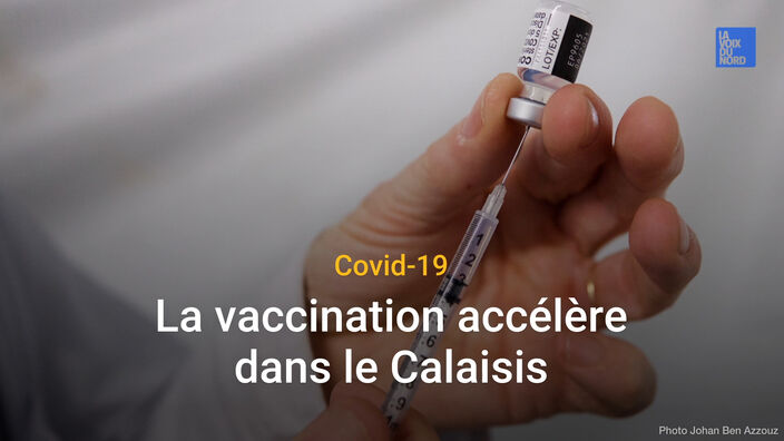 Covid-19 : la vaccination accélère dans le Calaisis