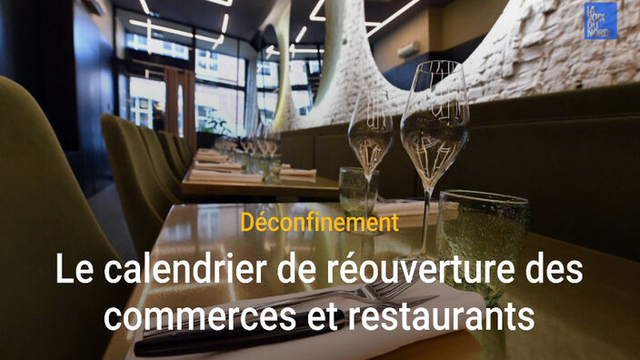 Le calendrier de réouverture des commerces, cafés et restaurants