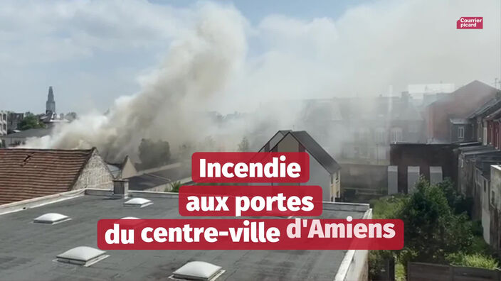 Incendie aux portes du centre-ville d'Amiens