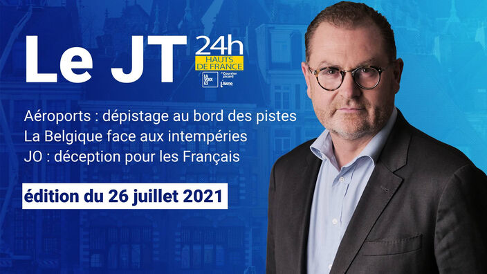 Le JT des Hauts de France du 26 juillet 2021