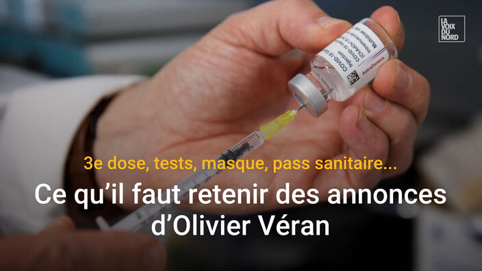 3e dose, tests, masques, passe sanitaire... Toutes les annonces d’Olivier Véran