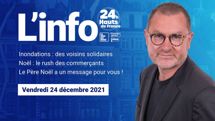 Le JT des Hauts-de-France du vendredi 24 décembre 2021