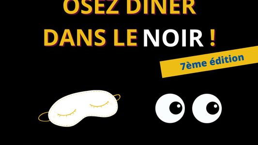 Dîner dans le Noir - Une expérience humaine unique à vivre en famille ou entre amis 