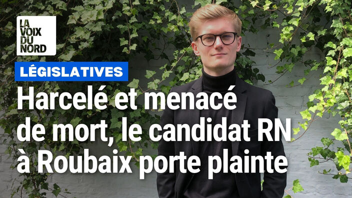 Harcelé et menacé de mort, le candidat RN aux législatives à Roubaix porte plainte