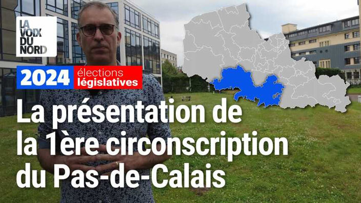Législatives 2024 dans la 1ère circonscription du Pas-de-Calais : enjeux et candidats