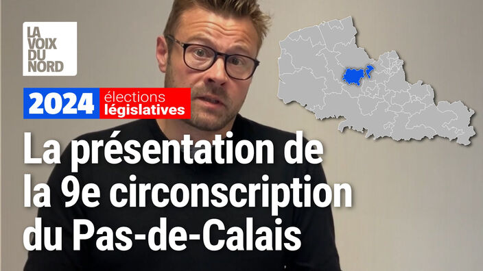 Législatives : vidéo récap pour la 9e circonscription du Pas-de-Calais