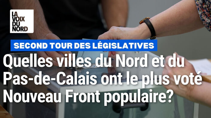 Législatives 2e tour : les 10 villes du Nord et du Pas-de-Calais où le NFP fait ses plus gros scores