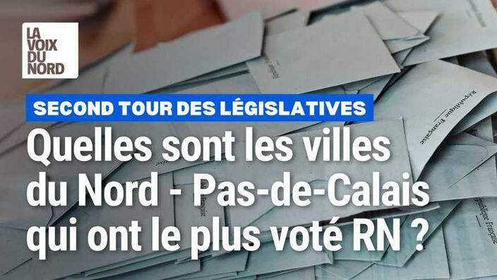 Législatives : les villes du Nord-Pas-de-Calais où le RN a fait ses plus gros scores au 2nd tour