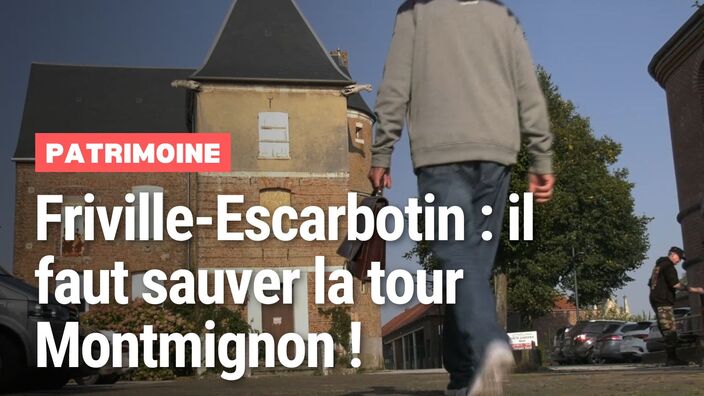 Friville-Escarbotin : il faut sauver la tour Montmignon...