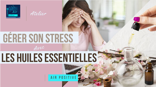 Atelier gérer son stress avec les huiles essentielles