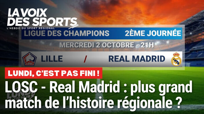 LOSC - Real Madrid : la plus grande affiche de l'histoire de la région ? On en parle dans Lundi, c'est pas fini !