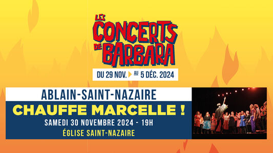 Les Concerts de Barbara : Chauffe Marcelle !