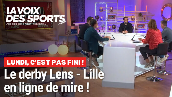 Le derby du Nord Lens - Lille en ligne de mire... On en parle dans Lundi, c'est pas fini !