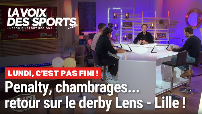 Penaltys, chambrages, succès lillois, retour sur le derby Lens - Lille dans Lundi, c'est pas fini !