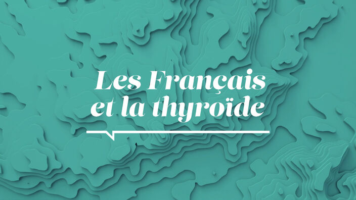 La Santé D'abord - Les Français et la thyroïde