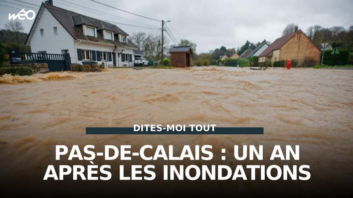 Inondations Pas-de-Calais : un an après !