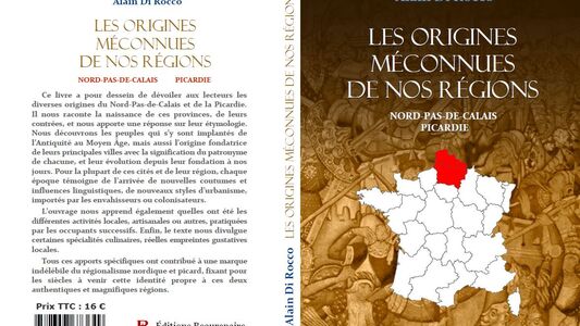 LES ORIGINES MÉCONNUES DE NOS RÉGIONS NORD-PAS-DE-CALAIS PICARDIE 