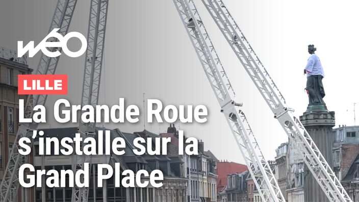 Installation de la Grande Roue : un chantier d'ampleur sur la Grand Place de Lille