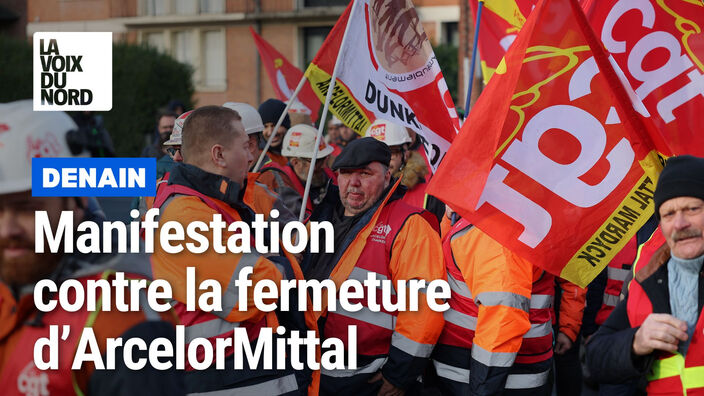 Plus de 250 manifestants après l'annonce de la fermeture d'ArcelorMittal Denain