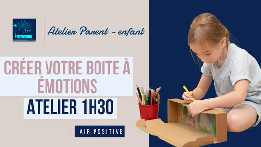 Atelier Parent/enfant : créez votre boite à émotions