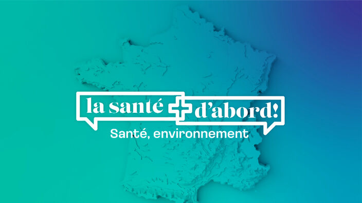 La Santé D'abord : Spéciale Santé et Environnement