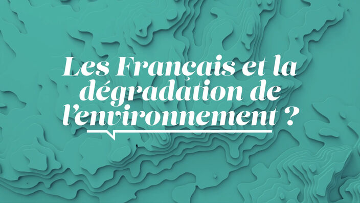 La Santé D'abord - Les Français et la dégradation de l'environnement