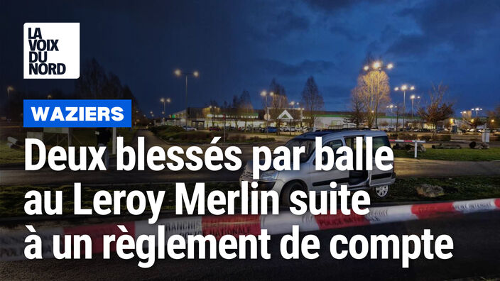 Deux blessés dans un règlement de compte au Leroy-Merlin Waziers