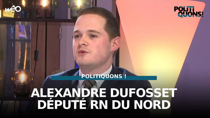 Politiquons : Alexandre Dufosset député RN du Nord